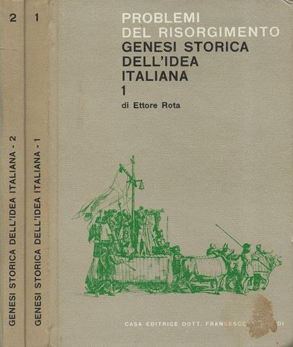 Genesi storica dell'idea italiana. Vol. I e Vol. II - Ettore Rota - copertina