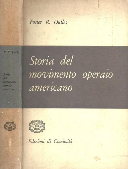 Storia del movimento operaio americano - Foster Rhea Dulles - copertina