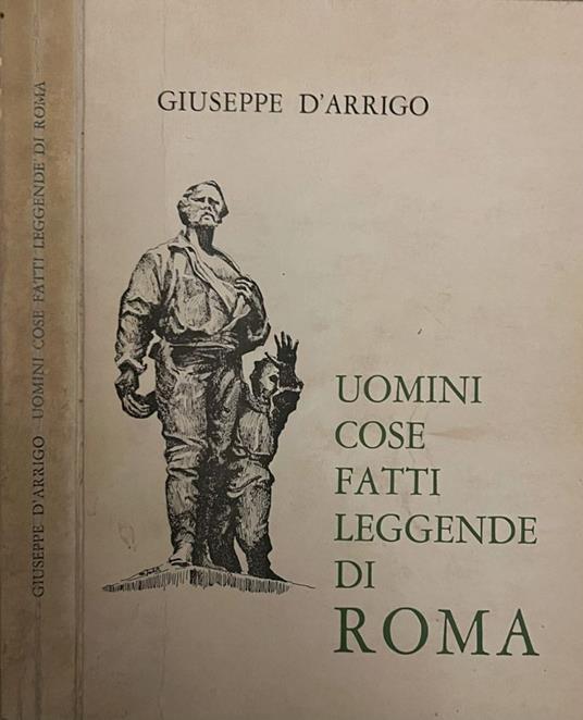 Uomini cose fatti leggende di Roma - copertina