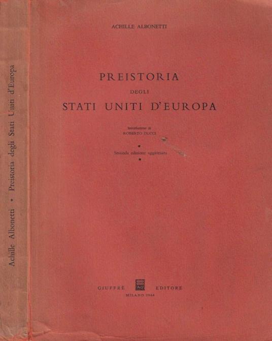 Preistoria degli Stati Uniti D'Europa - Achille Albonetti - copertina