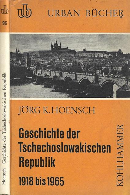 Geschichte der Tschechoslowakischen Republik - Jorg K. Hoensch - copertina