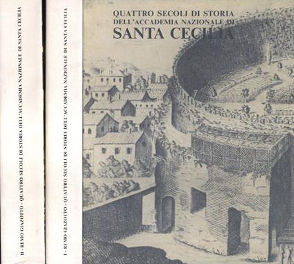 Quattro secoli di storia dell' Accademia Nazionale di Santa Cecilia Vol. I - II - Remo Giazotto - copertina