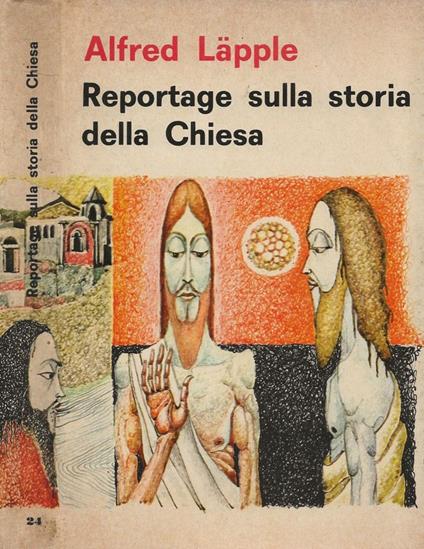 Reportage sulla storia della Chiesa - Alfred Lapple - copertina