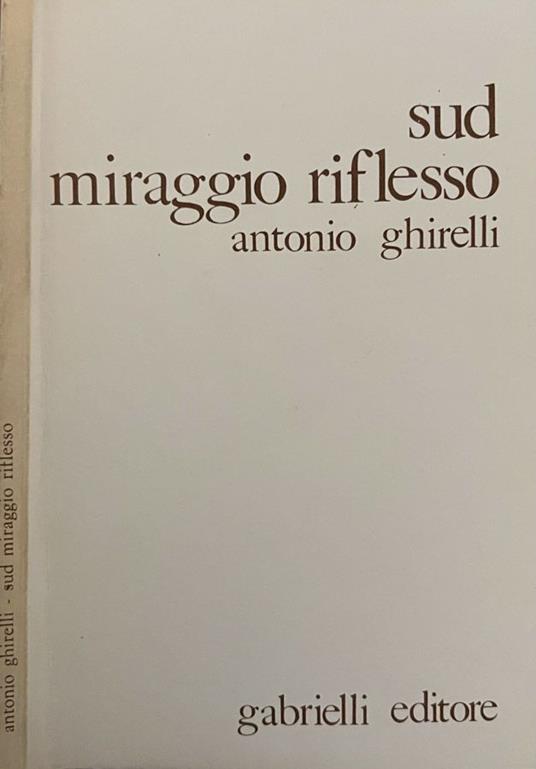 Sud miraggio riflesso - Antonio Ghirelli - copertina