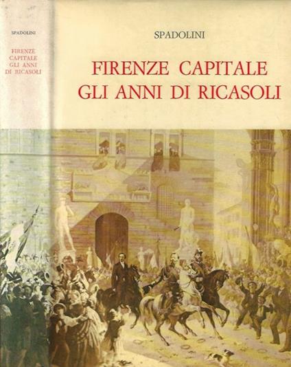 Firenze capitale: gli anni di Ricasoli - Giovanni Spadolini - copertina