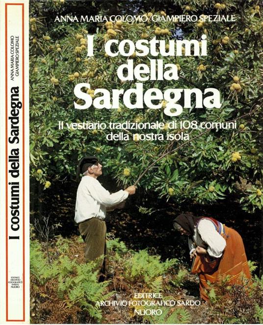 I costumi della Sardegna - Libro Usato - Editrice Archivio Fotografico  Sardo - | IBS