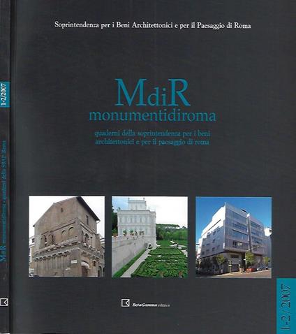 MdiR. Monumentidiroma. Quaderni della soprintendenza per i beni architettonici e per il paesaggio di Roma. Anno V . Numero 1 - 2 gennaio - dicembre 2007 - copertina