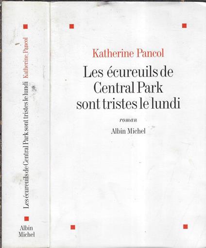 Les ecureuils de Central Park sont tristes le lundi - Katherine Pancol - copertina