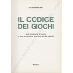 Il codice dei giochi. Per impararne di nuovi e per accordarsi sulle regole dei vecchi