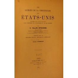 Les sources de la Constitution des Etats-Unis etudiees dans leurs rapports avec l'histoire de l'Angleterre et de ses colonies. Traduit sur la derniere edition anglaise et americaine par Louis Vossion - copertina