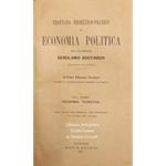 Trattato teorico-pratico di economia politica. Vol. I - Economia teoretica; Voll. II e III - Economia pratica