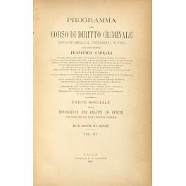 Programma del corso di diritto criminale dettato nella R. Università di Pisa. Parte speciale ossia esposizione dei delitti in specie con note per uso della pratica forense - Francesco Carrara - copertina