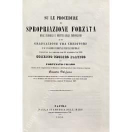 Su le procedure di spropriazione forzata degl'immobili e diritti reali immobiliari e di graduazione tra creditori e su li giudizi incidentali per tali procedure secondo la legge de' 29 dicembre 1828. Comento teorico pratico di Fortunato Cafaro - Carlo Fortunato - copertina