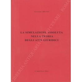 La simulazione assoluta nella teoria degli atti giuridici - Giovanni Bruno - copertina