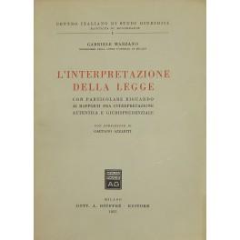 L' interpretazione della legge con particolare riguardo ai rapporti fra interpretazione autentica e giurisprudenziale. Con prefazione di Gaetano Azzariti - Mariano Gabriele - copertina