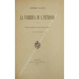 La fabbrica di S. Petronio. Indagini storiche. Con 18 disegni - Angelo Gatti - copertina