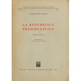 La repubblica presidenziale. Con prefazione del Prof. Guglielmo Negri - Giovambattista Rizzo - copertina