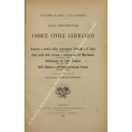 Leggi complementari al Codice civile Germanico. Acquisto e perdita della cittadinanza Federale e di Stato; Stato civile delle persone e celebrazione del matrimonio; Ordinamento dei Libri Fondiari; Sulle Subaste e sull'Amministrazione forzosa. Traduzi - copertina