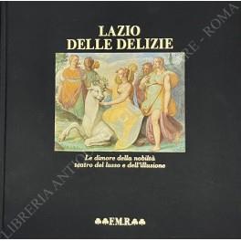 Lazio delle delizie. Le dimore della nobiltà teatro del lusso e dell'illusione - copertina