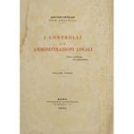 I controlli su le amministrazioni locali. Volume primo; Vol. II - parte prima (unici pubblicati)