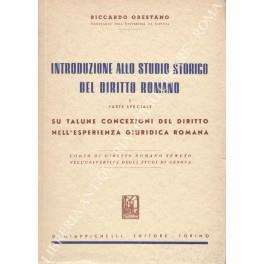 Introduzione allo studio storico del diritto romano e parte speciale su talune concezioni del diritto nell'esperienza giuridica romana. Corso di diritto romano tenuto nell'Università degli Studi di Genova - Riccardo Orestano - copertina