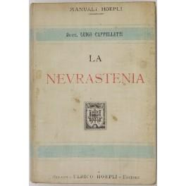 La nevrastenia. Con proemio del Prof. Clodomiro Bonfigli - Luigi Cappelli - copertina