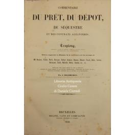 Commentaire du pret du depot du sequestre et des contrats aleatoires. Edition augmentee en Belgique de la conference avec les ouvrages de M.M. Duranton, Toullier, Merlin, Duvergier, Rolland, Zachariae, Demante, Deleurie, Favard, Dalloz, Leclercq, Del - copertina