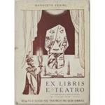 Ex libris a teatro. Con prefazione di Renato Simoni, un dialogo del pittore Aldo Carpi e uno scritto di Giovanni Cenzato