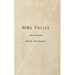 Roma pagana. Vol. I - Storia; Vol. II - Monumenti e costumi in pubbico; Vol. III - Istituzioni; Vol. IV - Costumi in privato; Vol. V - Filosofia; Vol. VI - Il secolo d'oro nella letteratura latina; Vol. VI - Il secolo d'argento della letteratura lati - copertina