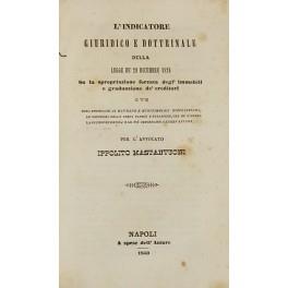 L' indicatore giuridico e dottrinale della legge de' 29 dicembre 1828 su la spropriazione forzata degl'immobili e graduazione de' creditori ove sono enunciate le sovrane e ministeriali disposizioni le decisioni delle Corti patrie e straniere che ne fiss - copertina