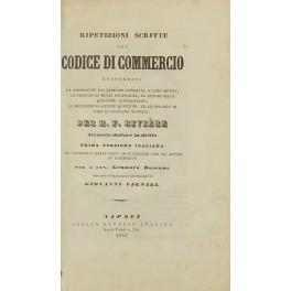 Ripetizioni scritte sul codice di commercio contenenti: La esposizione dei principii generali, e loro motivi. Le opinioni di molti professori, ed autori sulle quistioni controverse. La soluzione per queste questioni, ed un epilogo in fine di ciascuna - copertina