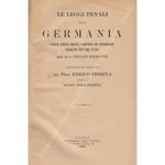 Le leggi penali della Germania raccolte, tradotte, annotate e confrontate alle corrispondenti disposizioni delle leggi italiane. Introduzione generale del prof. Enrico Pessina, appendici del prof. Giulio Fioretti