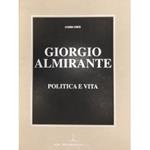 Giorgio Almirante. Politica e vita