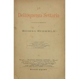 La delinquenza settaria. Appunti di sociologia.. I criminali moderni. Il predominio della folla. Psicologia della setta. La morale settaria e la morale politica. Il delitto settario. Il parlamentarismo - copertina