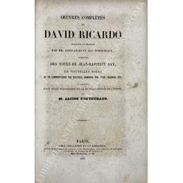 Oeuvres completes de David Ricardo traduites en francais par MM. Constancio et Alc. Fonteyraud, augmentees des notes de Jean - Baptiste Say, de nouvelles notes et de commentaires par Malthus, Sismondi, Mm. Rossi, Blanqui, etc. et precedees d'une noti - copertina