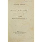 Diritto costituzionale teorico patrio e comparato. Lezioni dettate nell'anno scolastico 1878-79