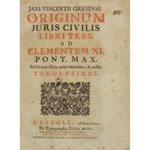 J. Vincentii Gravinae.. Originum Juris Civilis libri tres.. Editio novissima unice emendata & aucta