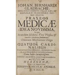 Johan. Bernhardi Gladbachii... Praxeos Medicae idea novissima, in qua secundum solidiora verae physycae & sanioris medicinae fundamenta omnium morborum origo - copertina