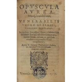 Opuscula aurea vereque lucidissima venerabilis Thomae de Kempis... In quibus suavissimi flores uberrimique virtutum fructus ad coenobiticam praesertim vitam mirum in modum conducentes cumulatissime excipiuntur. Quibus D. Vincentij Praedicatorum Ordin - copertina