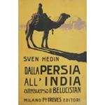 Dalla Persia all'India attraverso il Seistan e il Belucistan. Con 285 incisioni da fotografie e disegni dell'autore, 5 panorami, 6 tavole a colori, 2 carte e il ritratto dell'autore