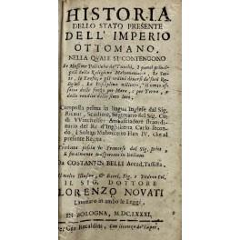 Historia dello stato presente dell'imperio ottomano. Nella quale si contengono Le Massime Politiche de Turchi. I punti principali della Religione Mahomettana. Le Sette, le Eresie, e gli ordini diversi de suoi Religiosi. La Disciplina militare, il con - Lorenzo Nosarti - copertina