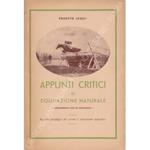 Appunti critici di equitazione naturale. Documentati con 56 fotografie: Appunti psicologici del cavallo e interessante appendice; Equitazione naturale di Caprilli: Séguito agli appunti critici. Lettura della fotografia. Parte prima del secondo volume