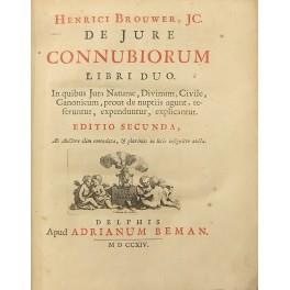 Henrici Brouwer Jc.. De jure connubiorum libri duo. In quibus jura naturae divinum civile canonicum prout de nuptiis agunt referuntur expenduntur explicantur. Editio secunda ab Auctore olim emendata & plurimis in locis insigniter aucta - copertina