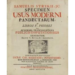 Samuelis Strykii Jc.. Specimen usus moderni pandectarum ad Libros V. priores in Academia Francofurtana publicis disputationibus exhibitum. Editio V. Revisa et Emendata.. + Samuelis Strykii Jc. Continuatio usus moderni pandectarum a Libro VI. Usque ad - copertina