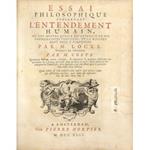 Essai philosophique concernant l'entendement humain, ou l'on montre quelle est l'etendue de nos connoissances certaines, et la maniere dont nous y parvenons... traduit de l'anglois par M. Coste