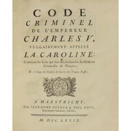 Code criminel de l'Empereur Charles V vulgairement apelle La Caroline Contenant les Loix qui sont suivies dans les Jurisdictions Criminelles de l'Empire et a l'usage des Conseils de Guerre des Troupes Suisses - copertina