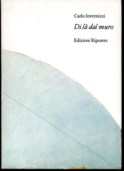 Di là dal muro Introduzione di Maria Vailati - Carlo Invernizzi - copertina