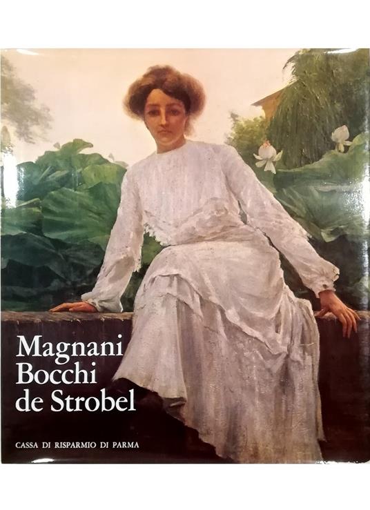 Magnani Bocchi de Strobel Tre pittori di Parma tra Ottocento e Novecento - Roberto Tassi - copertina