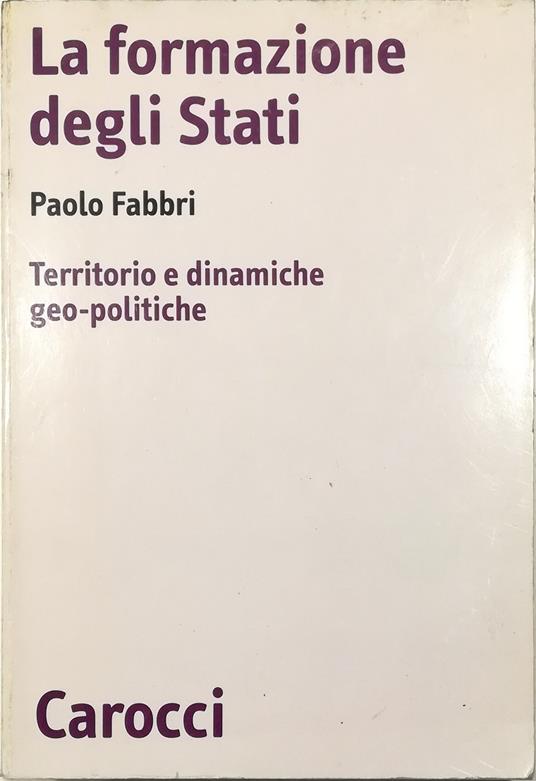 La formazione degli Stati Territorio e dinamiche geo-politiche - Paolo Fabbri - copertina