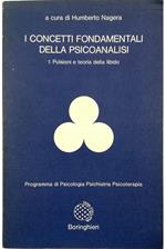 I concetti fondamentali della psicoanalisi Volume primo Pulsioni e teoria della libido